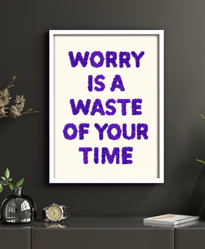 Worry Is A Waste Of Your Time